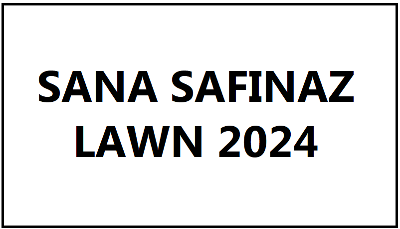 Sana Safinaz Lawn Collection 2024